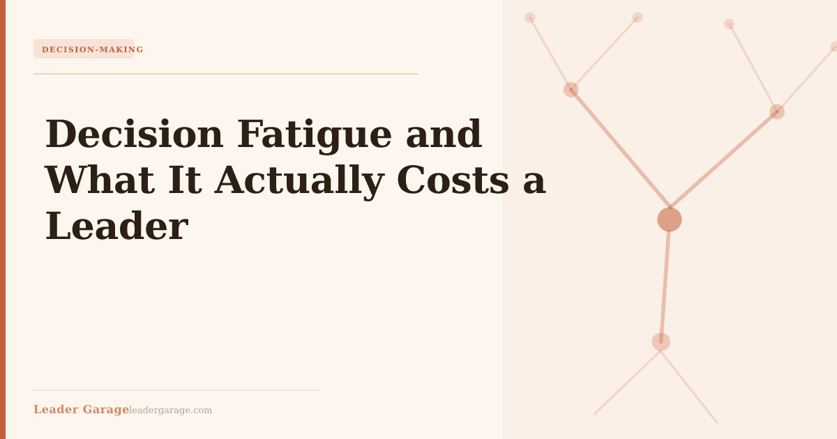Decision Fatigue and What It Actually Costs a Leader