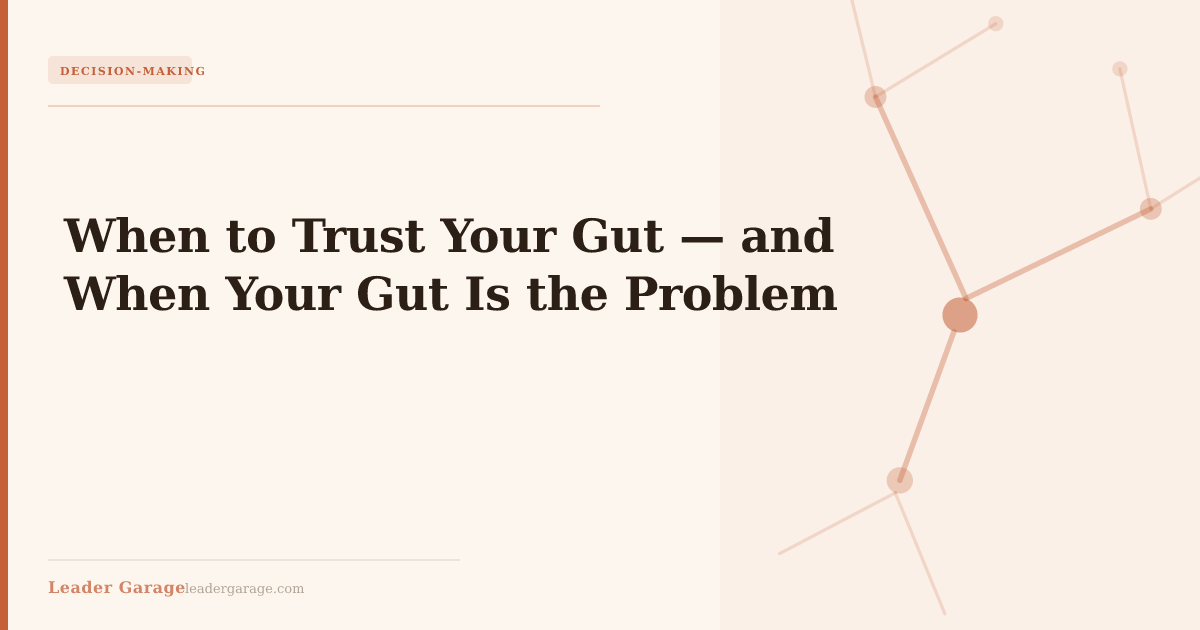 When to Trust Your Gut — and When Your Gut Is the Problem